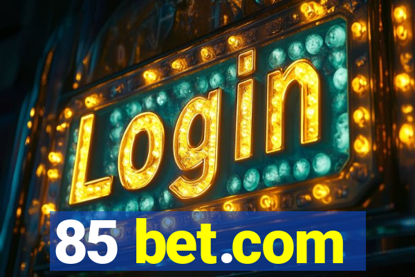 85 bet.com